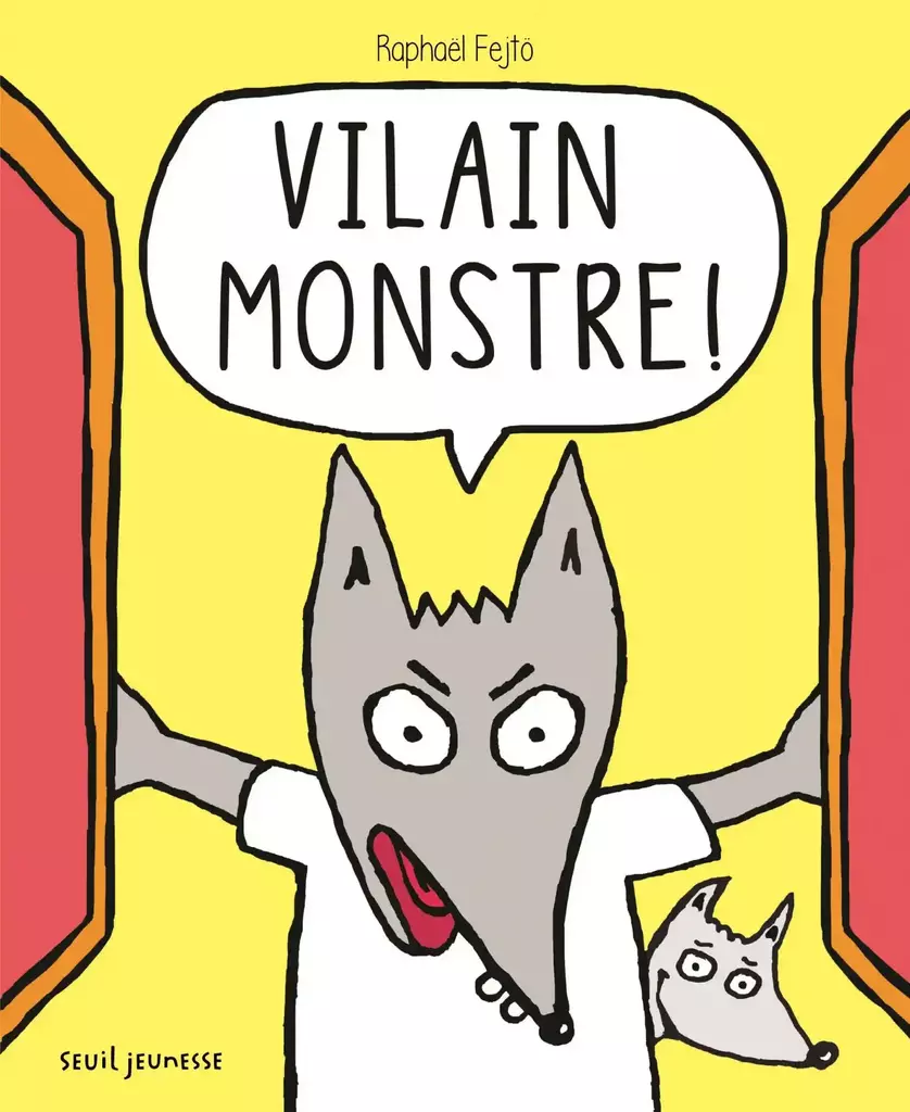 Couverture de l’album jeunesse Vilain monstre de Raphaël Fejtö, sélection d’albums jeunesse sur les monstres, livre drôle pour enfants dès 3 ans.