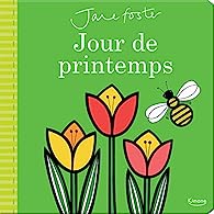 Couverture de l'album jeunesse "Jours de printemps" de Jane Foster : illustrations colorées d’un papillon, d’un arc-en-ciel et d’une fleur rayonnante, évoquant la légèreté et l’éveil printanier chez les tout‑petits.