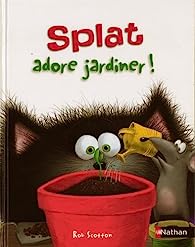 Couverture de l'album jeunesse "Splat adore jardiner !" de Rob Scotton : le chat Splat souriant, bêche à la main dans un potager, entouré de fleurs et de terre, prêt pour une aventure de jardinage printanier.
