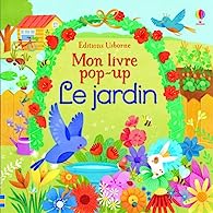 Couverture de l'album jeunesse "Mon livre POP UP Le jardin" de Fiona Watt : illustration colorée d’un jardin fleuri avec papillons, abeilles et arrosoir, annonçant un livre animé pour enfants dès 3 ans.