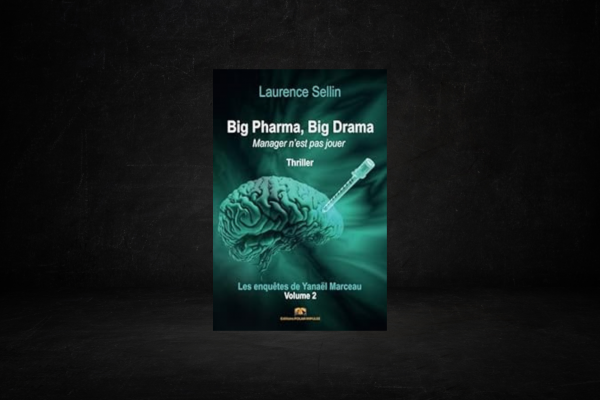 Big Pharma, Big Drama – Laurence SELLIN