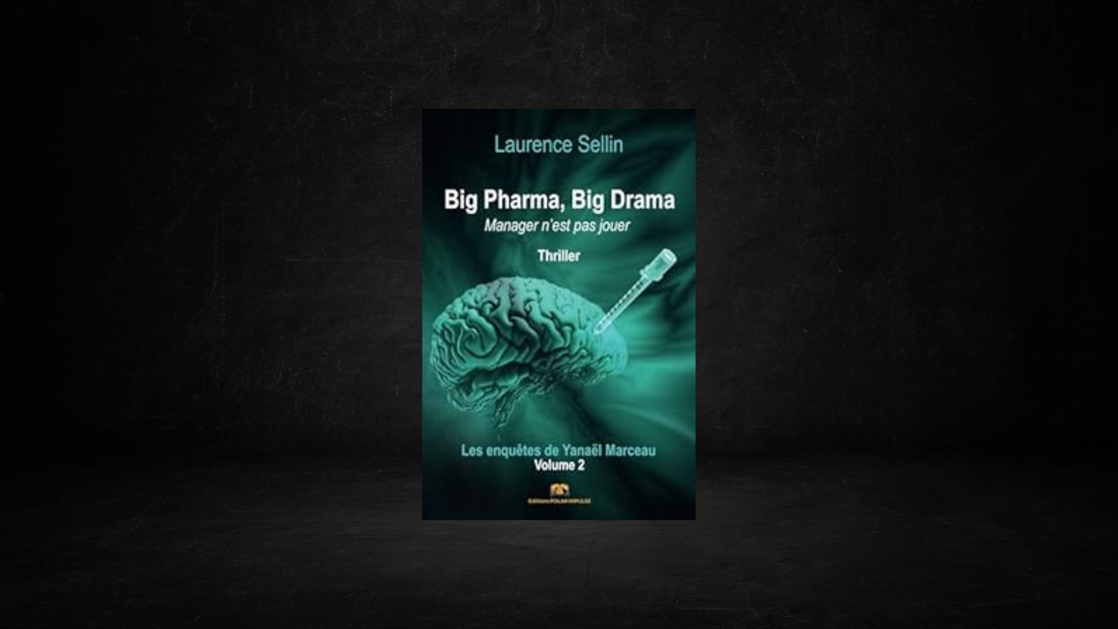 Big Pharma, Big Drama - Laurence SELLIN