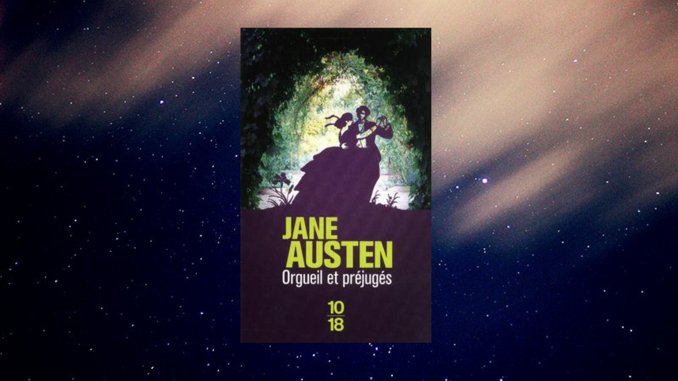 L'image représente la couverture du livre "Orgueil et préjugés" de Jane Austen, édité par 10/18. La couverture montre une illustration en silhouette de deux personnages dansant ou se tenant l'un contre l'autre, encadrés par une arche naturelle de feuillage vert, avec un fond lumineux derrière eux. Le nom de l'auteur et le titre du livre sont écrits en jaune vif, avec le logo de l'éditeur 10/18 en bas.