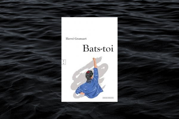 Bats-toi – Hervé GRANSART