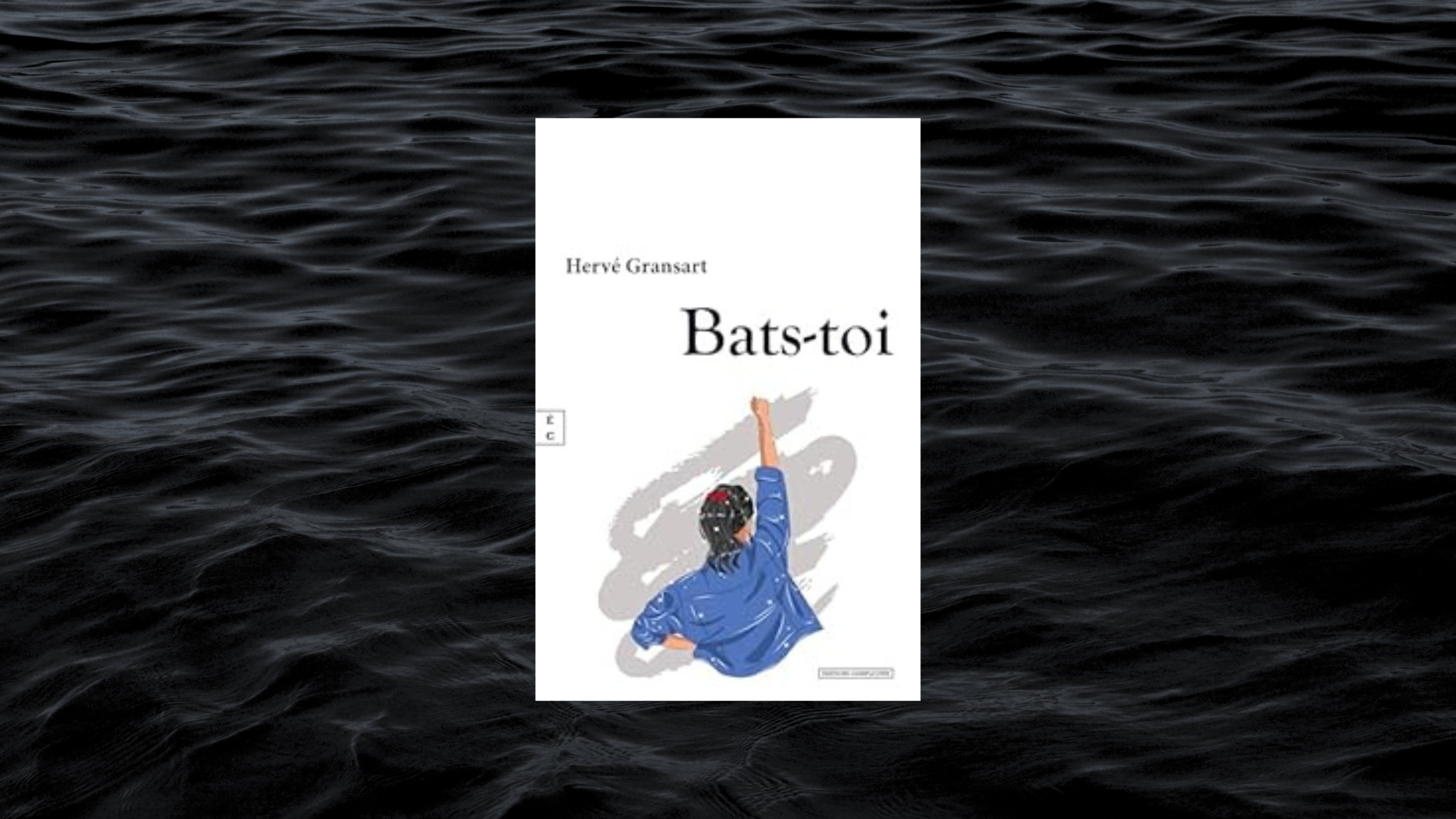 Couverture du livre Bats-toi d'Hervé Gransart, montrant une illustration de femme de dos, le bras levé en signe de force et de détermination. Le titre "Bats-toi" est inscrit en lettres noires sur un fond blanc minimaliste.