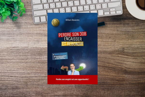 Article promotionnel : Perdre son job, encaisser et rebondir – William ALEXANDRE