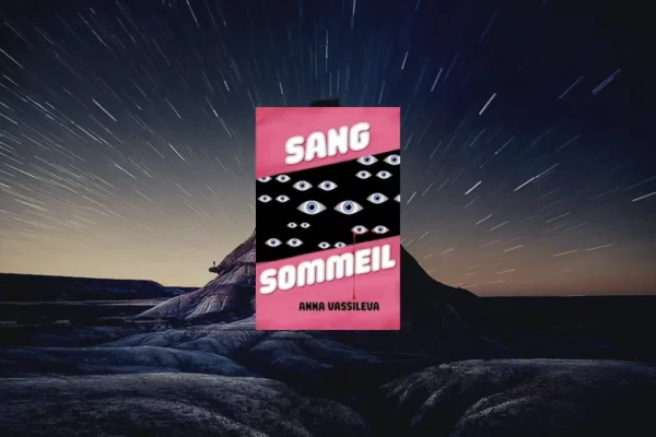 Un monde sans liberté ni sommeil ? Mon coup de cœur pour Sang Sommeil d’Anna Vassileva