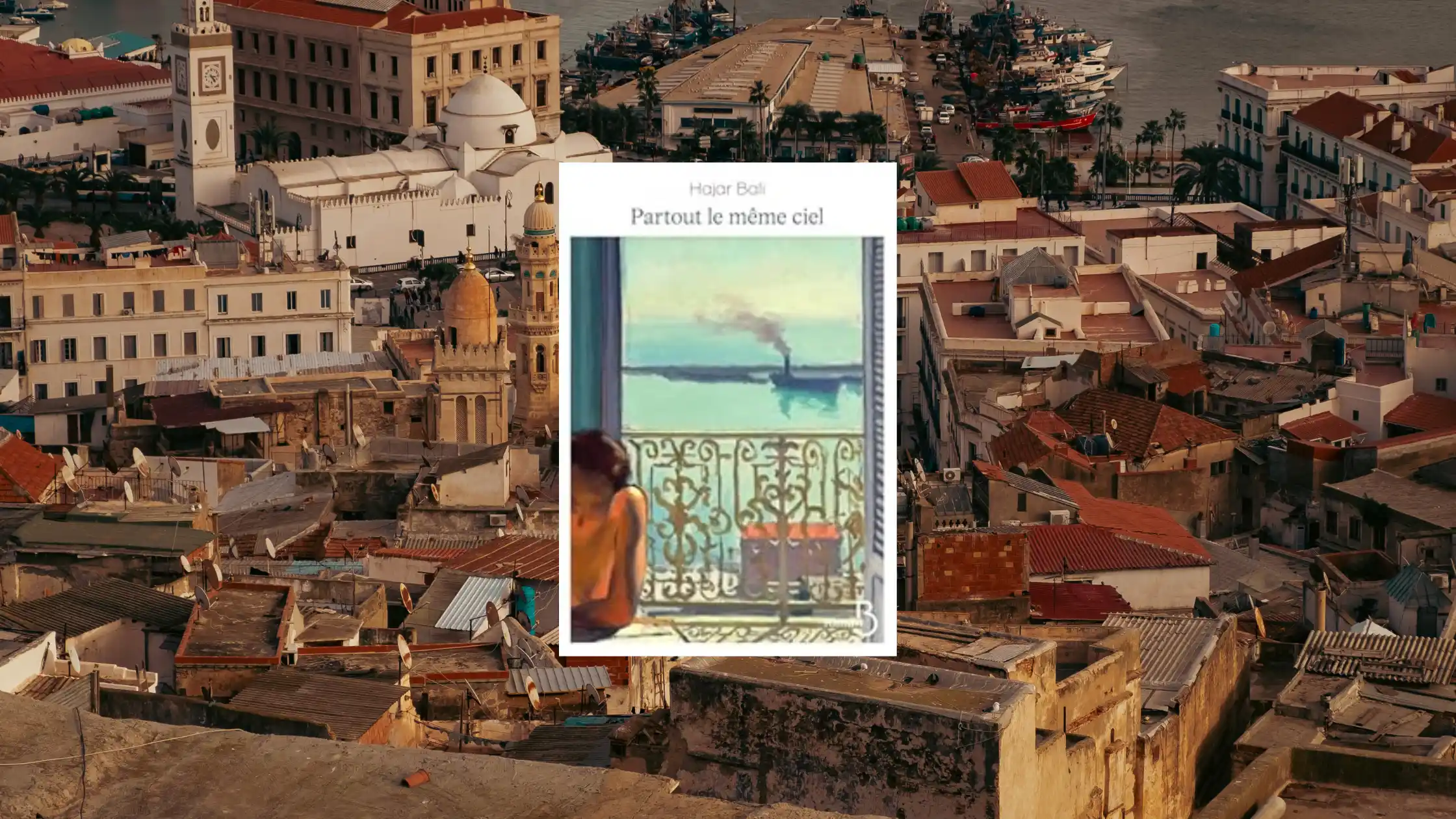 Couverture du roman Partout le même ciel de Hajar Bali, chronique littéraire sur un récit engagé mêlant quête de liberté, révolte et jeunesse en Algérie.