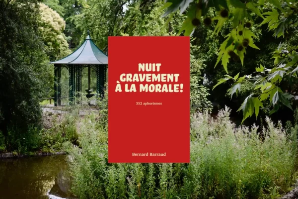 Nuit gravement à la morale !, de Bernard Barraud : un recueil d’aphorismes drôles et philosophiques