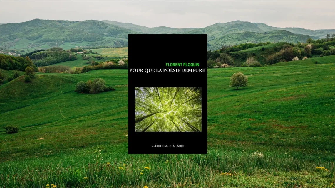 Couverture du livre Pour que la poésie demeure de Florent Ploquin aux Éditions du Menhir - recueil de poésie spirituelle sur la Normandie la Bretagne et le Poitou