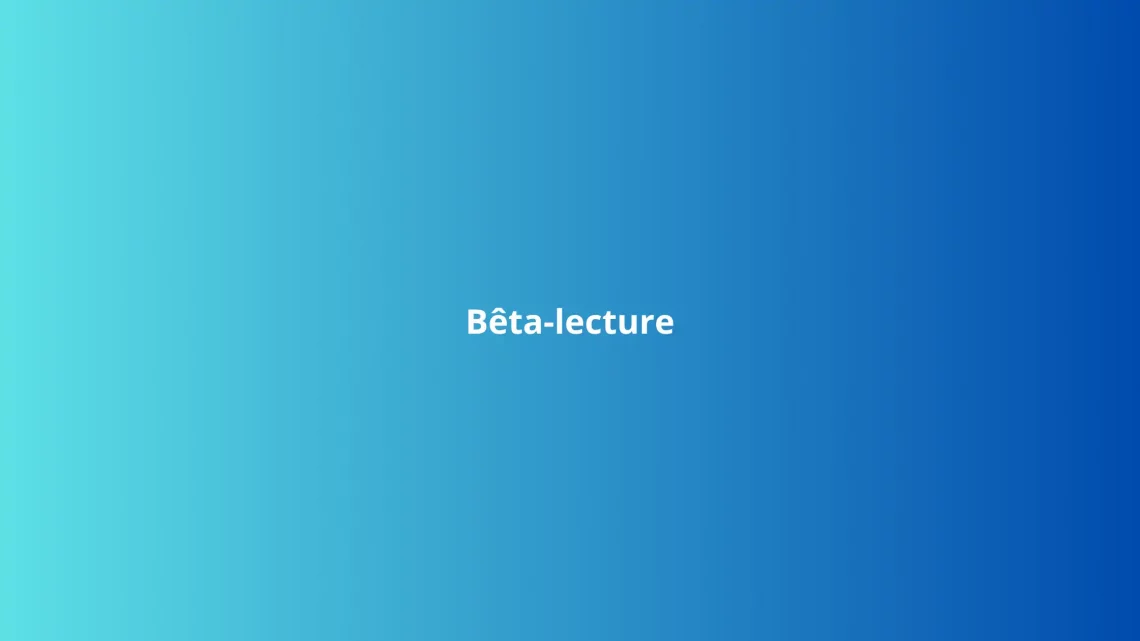 Bêta-lecture de manuscrit proposé par Charlène Malandain, psy des auteurs.